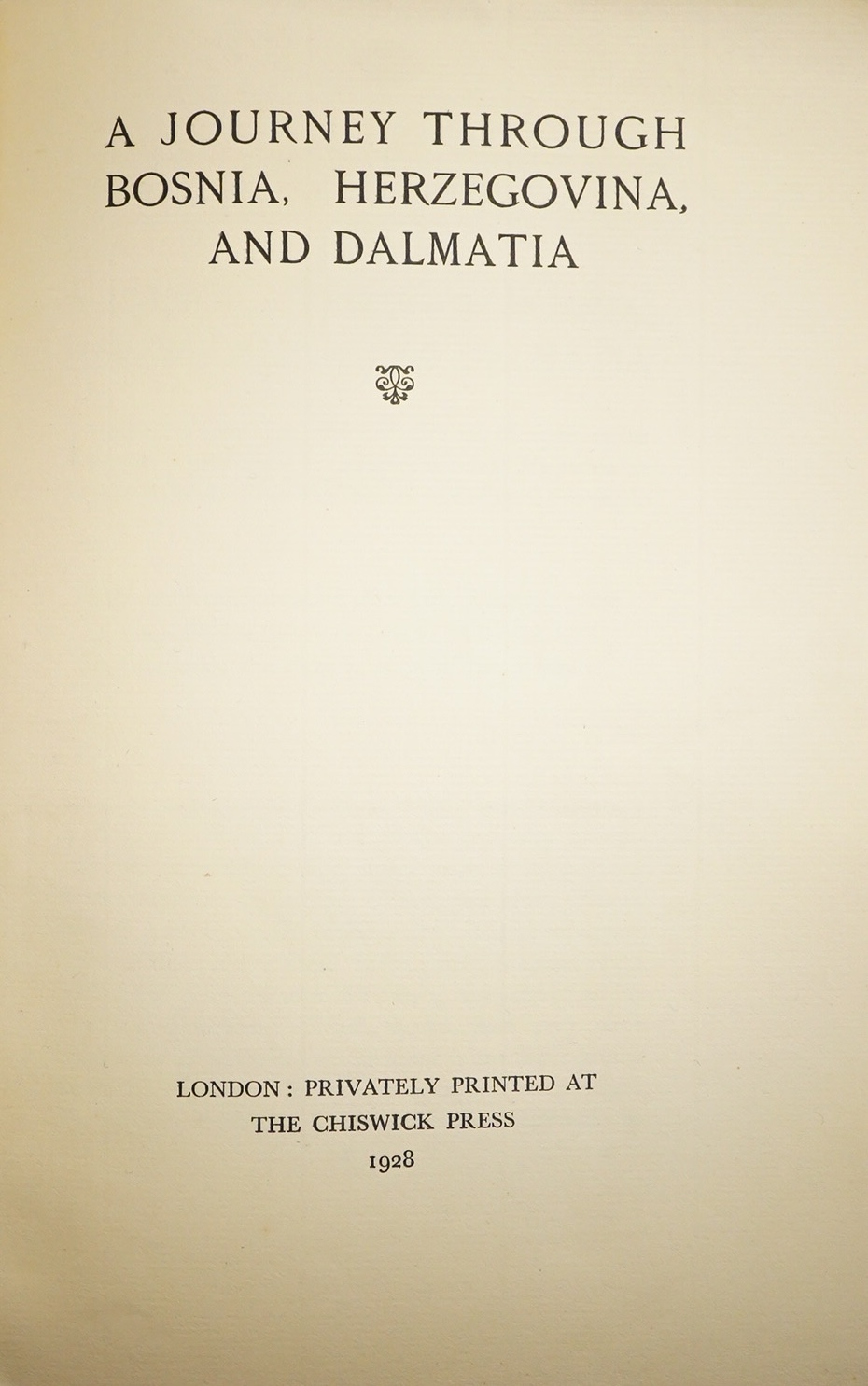 [Green, Frank] - A Journey through Bosnia, Herzegovina, and Dalmatia. half title, correction slip tipped-in; disbound. privately printed at the Chiswick Press, 1928. *inscribed by author on front blank; partly unopened